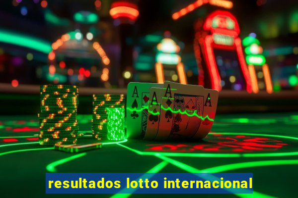 resultados lotto internacional